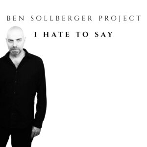 Ben Sollberger Project - I Hate To Say (Cover Artwork)